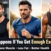 What Happens If You Get Enough Exercise?