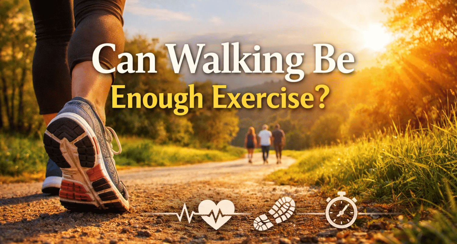 Can Walking Be Enough Exercise
